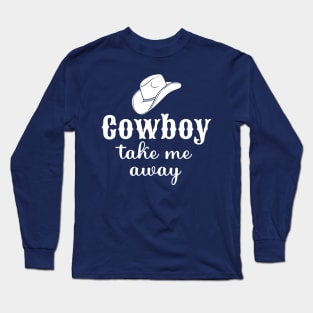 Cowboy Take Me Away Long Sleeve T-Shirt